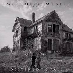 Emperor Of Myself : Destined to Fail